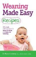 Weaning Made Easy Recipes: Simple and Tasty Ideas for Spoon-Feeding and Baby-LED Weaning - Rana Conway - cover