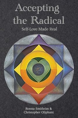 Accepting the Radical: You Can Not be Fixed - Smithrim Ronna,Christopher Oliphant - cover