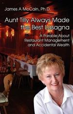 Aunt Tilly Always Made the Best Lasagne: A Parable About Restaurant Management and Accidental Wealth