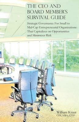 The CEO and Board Member's Survival Guide - William Kraut - cover