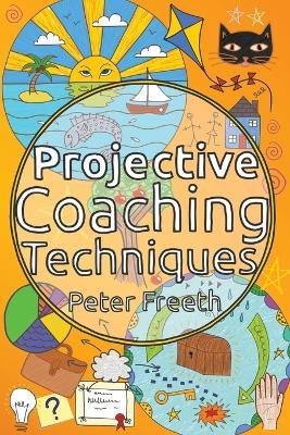 Projective Coaching Techniques - Peter Freeth - cover