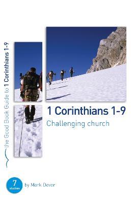 1 Corinthians 1-9: Challenging church: 7 studies for individuals or groups - Mark Dever - cover