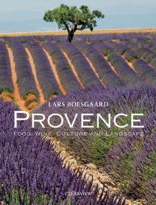 Provence: Food Wine Culture and Landscape - Lars Boesgaard - cover