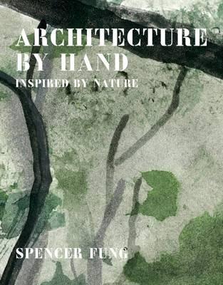 Architecture by Hand: Inspired by Nature - Spencer Fung - cover