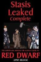 Stasis Leaked Complete: The Unofficial Behind the Scenes Guide to Red Dwarf - Jane Killick - cover