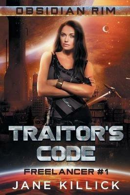 Traitor's Code: A Sassy Spaceship Captain Adventure - Jane Killick - cover