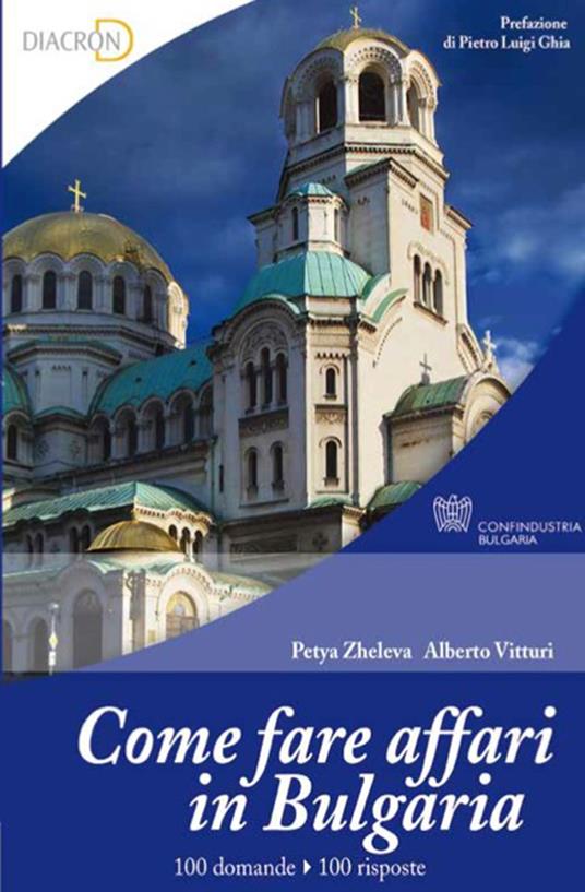 Come fare affari in Bulgaria. 100 domande e 100 risposte - Alberto Vitturi,Petya Zheleva - ebook
