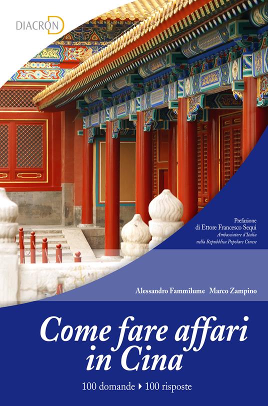 Come fare affari in Cina. 100 domande, 100 risposte - Alessandro Fammilume,Marco Zampino - ebook