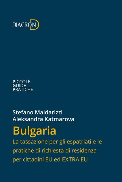 Bulgaria. La tassazione per gli espatriati e le pratiche di richiesta di residenza per cittadini EU ed EXTRA EU - Stefano Maldarizzi - ebook