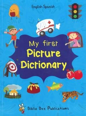 My First Picture Dictionary: English-Spanish with Over 1000 Words - Maria Watson,C. Sesma - cover
