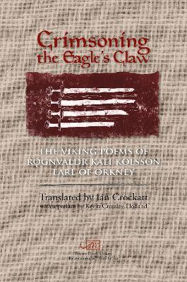 Crimsoning the Eagle's Claw: The Viking Poems of Rognvaldr Kali Kolsson, Earl of Orkney - Rognvaldr Kali Kolsson - cover