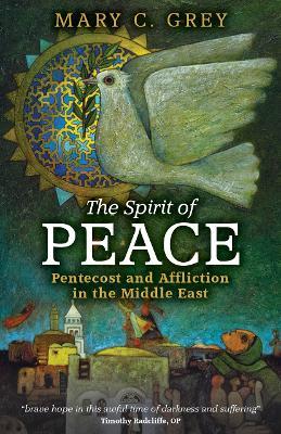 The Spirit of Peace: Pentecost and Affliction in the Middle East - Mary Grey - cover