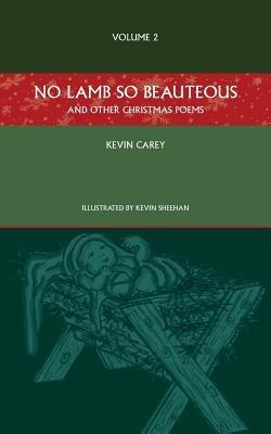 No Lamb So Beauteous (and other Christmas poems) - Kevin Carey - cover