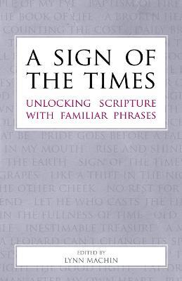 A Sign of the Times: Unlocking Scripture with Familiar Phrases - cover