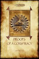 Proofs of a Conspiracy - Against All the Religions and Governments of Europe: Carried on in the Secret Meetings of Free Masons, Illuminati, and Reading Societies - John Arthur Robison - cover