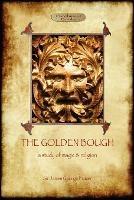 The Golden Bough: A Study of Magic and Religion - James George Frazer - cover