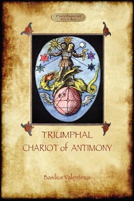 The Triumphant Chariot of Antimony - Basil Valentine - cover