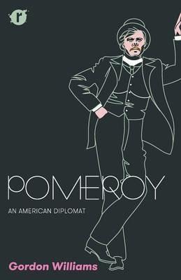 Pomeroy: An American Diplomat - Gordon Williams - cover