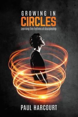 Growing in Circles: Learning the Rhythms of Discipleship - Paul Harcourt - cover