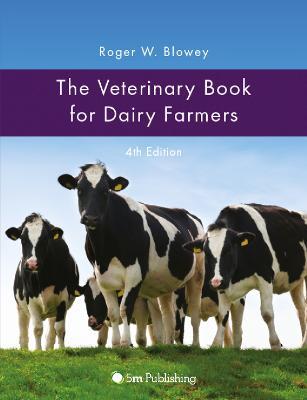 The Veterinary Book for Dairy Farmers 4th Edition - Roger Blowey - cover