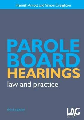 Parole Board Hearings: Law and Practice - Hamish Arnott,Simon Creighton - cover