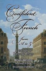 CONFIDENT FRENCH from A to Z: A Dictionary of Niceties and Pitfalls