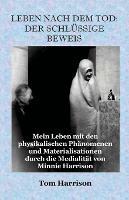 Leben Nach Dem Tod: Der Schlussige Beweis: Mein Leben Mit Den Physikalischen Phanomenen Und Materialisationen Durch Die Medialitat Von Minnie Harrison - Tom Harrison - cover