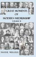 Great Moments of Modern Mediumship, vol II - Maxine Meilleur - cover