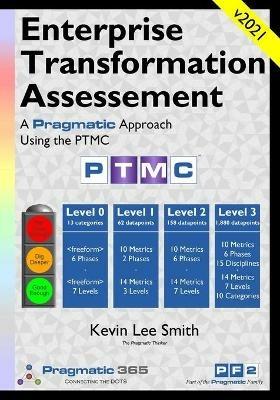 Enterprise Transformation Assessment: A Pragmatic Approach Using the PTMC - Kevin Lee Smith - cover