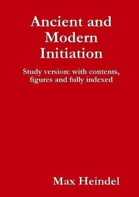 Ancient and Modern Initiation - Max Heindel - cover