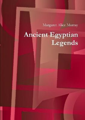Ancient Egyptian Legends - Margaret Alice Murray - cover