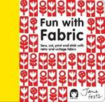 Fun with Fabric: Sew, Cut, Print and Stick with Retro and Vintage Fabric