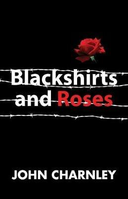 Blackshirts and Roses - John Charnley - cover