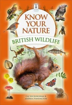 Know Your Nature: British Wildlife - Caz Buckingham,Andrea Pinnington - cover
