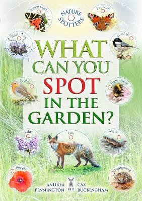 What Can You Spot in the Garden? - Caz Buckingham,Ben Hoare,Andrea Pinnington - cover