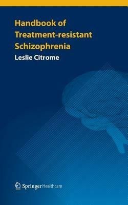 Handbook of Treatment-resistant Schizophrenia - Leslie Citrome - cover