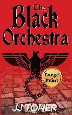 The Black Orchestra: Large Print Hardback Edition - Jj Toner - cover