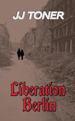 Liberation Berlin - Jj Toner - cover