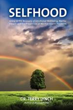 Selfhood: A Key to the Recovery of Emotional Wellbeing, Mental Health and the Prevention of Mental Health Problems or a Psychology Self Help Book for Effective Living and Handling Stress
