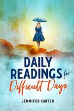 Daily Readings for Difficult Days: Daily Devotions for Christian Women Going Through Difficult Times
