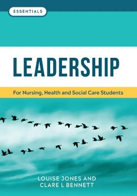 Leadership: For nursing, health and social care students - Louise Jones,Clare L. Bennett - cover