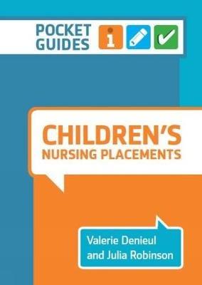 Children's Nursing Placements: A Pocket Guide - Valerie Denieul,Julia Robinson - cover