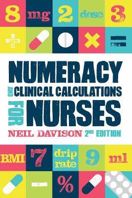 Numeracy and Clinical Calculations for Nurses, second edition - Neil Davison - cover