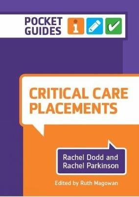 Critical Care Placements: A Pocket Guide - Rachel Dodd,Rachel Parkinson,Ruth Magowan - cover