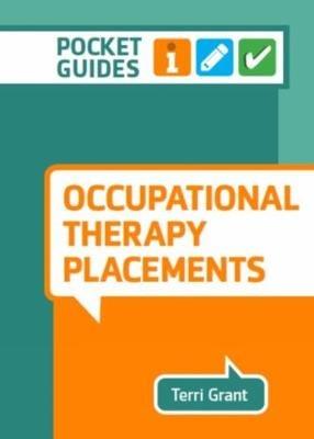 Occupational Therapy Placements: A Pocket Guide - Terri Grant - cover