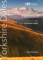 Fell Walks: The Finest High-Level Walks in the Yorkshire Dales - Mark Richards - cover