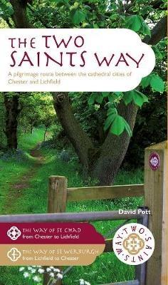 The Two Saints Way: A Pilgrimage Route between the Cathedral Cities of Chester and Lichfield - David Pott - cover