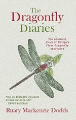 The Dragonfly Diaries: The Unlikely Story of Europe's First Dragonfly Sanctuary