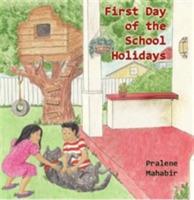 First Day of the School Holidays - Pralene Mahabir - cover