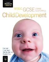 WJEC GCSE Home Economics - Child Development Student Book - Beverley Parry,Christine Henning,Kate Ford - cover
